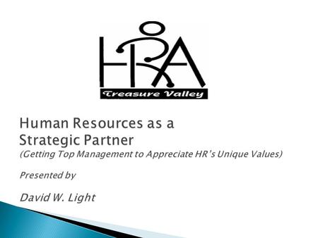 You Just Don’t Get Any Respect! Client “When we asked him how he was involving his HR executive in grappling with this problem, he dismissed the question.