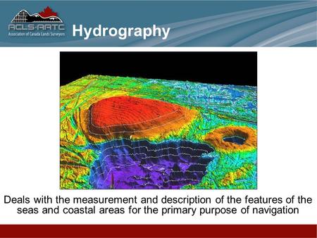 Deals with the measurement and description of the features of the seas and coastal areas for the primary purpose of navigation Hydrography.