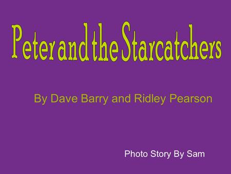 Photo Story By Sam By Dave Barry and Ridley Pearson.