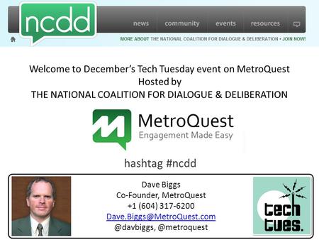 Dave Biggs Co-Founder, MetroQuest +1  Welcome to December’s Tech Tuesday event on MetroQuest.