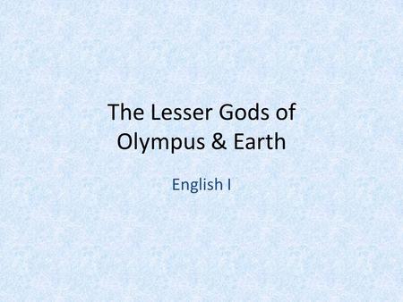 The Lesser Gods of Olympus & Earth