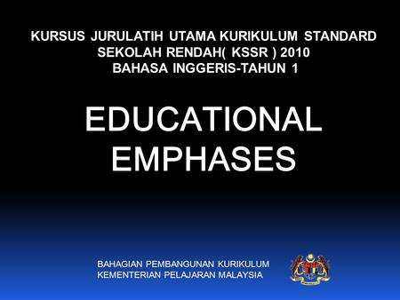 KURSUS JURULATIH UTAMA KURIKULUM STANDARD SEKOLAH RENDAH( KSSR ) 2010 BAHASA INGGERIS-TAHUN 1 BAHAGIAN PEMBANGUNAN KURIKULUM KEMENTERIAN PELAJARAN MALAYSIA.