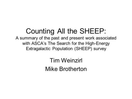 Counting All the SHEEP: A summary of the past and present work associated with ASCA’s The Search for the High-Energy Extragalactic Population (SHEEP) survey.