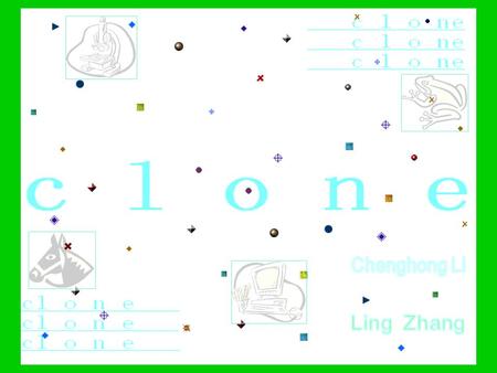 Summary Summary Outline  What’s cloning?  Why clone?  How to cloning?  Today’s Legality  The future of clone  Production of clone Part One: Part.