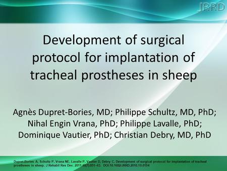 Dupret-Bories A, Schultz P, Vrana NE, Lavalle P, Vautier D, Debry C. Development of surgical protocol for implantation of tracheal prostheses in sheep.