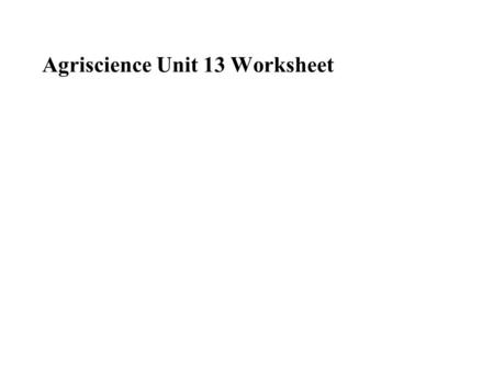 Agriscience Unit 13 Worksheet