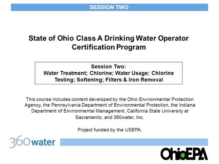 State of Ohio Class A Drinking Water Operator Certification Program This course includes content developed by the Ohio Environmental Protection Agency,