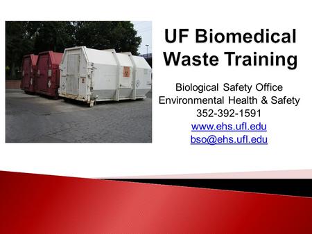 Biological Safety Office Environmental Health & Safety 352-392-1591