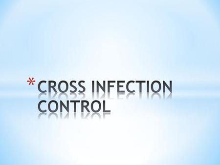 Treat all patients as though they present with infectious diseases Remember they may be… - Unaware - Carriers - Humiliated - Communication barriers.