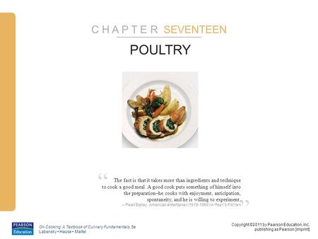 Copyright ©2011 by Pearson Education, Inc. publishing as Pearson [imprint] On Cooking: A Textbook of Culinary Fundamentals, 5e Labensky Hause Martel ”