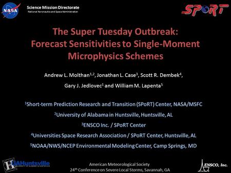 Andrew L. Molthan 1,2, Jonathan L. Case 3, Scott R. Dembek 4, Gary J. Jedlovec 1 and William M. Lapenta 5 American Meteorological Society 24 th Conference.