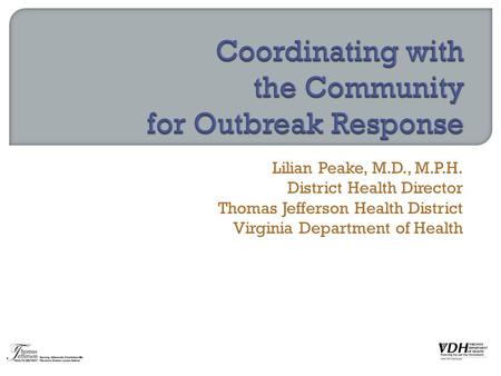 Lilian Peake, M.D., M.P.H. District Health Director Thomas Jefferson Health District Virginia Department of Health.