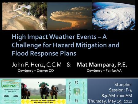 Stoepher Session: F-4 830AM-1000AM Thursday, May 19, 2011 John F. Henz, C.C.M & Mat Mampara, P.E. Dewberry – Denver CO Dewberry – Fairfax VA.
