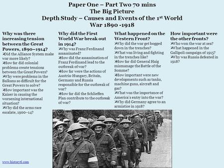 Paper One – Part Two 70 mins The Big Picture Depth Study – Causes and Events of the 1 st World War 1890 -1918 Why was there increasing tension between.