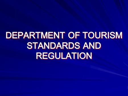 POWERS & FUNCTIONS Formulate standards for tourism establishments to ensure that facilities, personnel and services are maintained in accordance with.