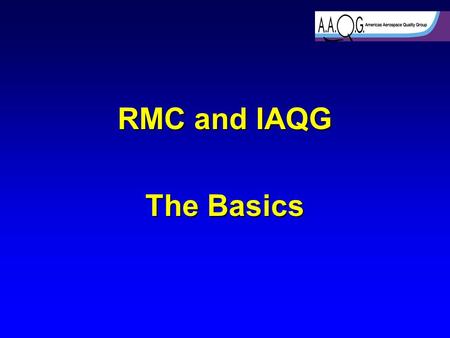 RMC and IAQG The Basics.