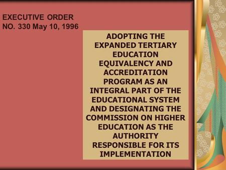 ADOPTING THE EXPANDED TERTIARY EDUCATION EQUIVALENCY AND ACCREDITATION PROGRAM AS AN INTEGRAL PART OF THE EDUCATIONAL SYSTEM AND DESIGNATING THE COMMISSION.