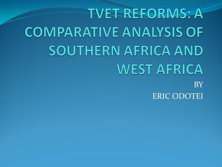 BY ERIC ODOTEI. Background West Africa – 17 nations: – 12 Francophone – 4 Anglophone – Gambia, Ghana, Sierra Leone & Nigeria – 1 Portuguese French speaking.