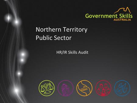 Northern Territory Public Sector HR/IR Skills Audit.