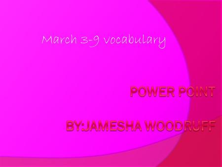 March 3-9 vocabulary. Prototype: pro·to·type Noun: A first or preliminary model of something, esp. a machine, from which other forms are developed or.