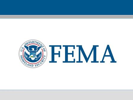 FEMA’s Role in National Water Policy Supporting National Water Resource Policy Introduction Sandra K. Knight National Waterways Conference September 22-24,