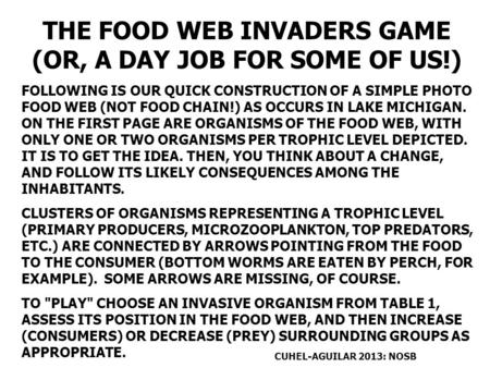 THE FOOD WEB INVADERS GAME (OR, A DAY JOB FOR SOME OF US!) FOLLOWING IS OUR QUICK CONSTRUCTION OF A SIMPLE PHOTO FOOD WEB (NOT FOOD CHAIN!) AS OCCURS IN.