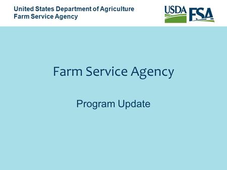 United States Department of Agriculture Farm Service Agency Program Update.