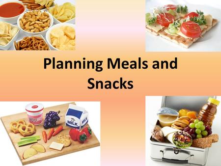 Planning Meals and Snacks