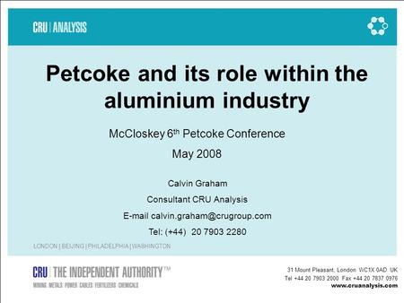 31 Mount Pleasant, London WC1X 0AD UK Tel +44 20 7903 2000 Fax +44 20 7837 0976 www.cruanalysis.com LONDON | BEIJING | PHILADELPHIA | WASHINGTON Petcoke.