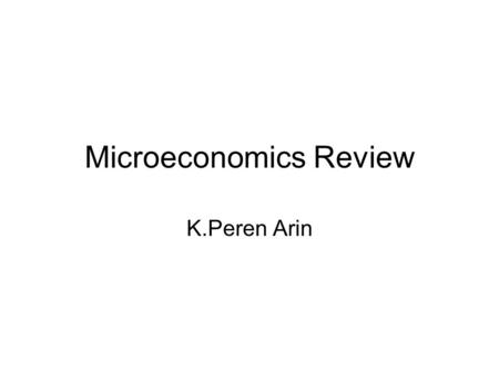 Microeconomics Review K.Peren Arin. Question 1 Which of the following would NOT shift the demand curve for fish? a)An increase in consumer income b)A.