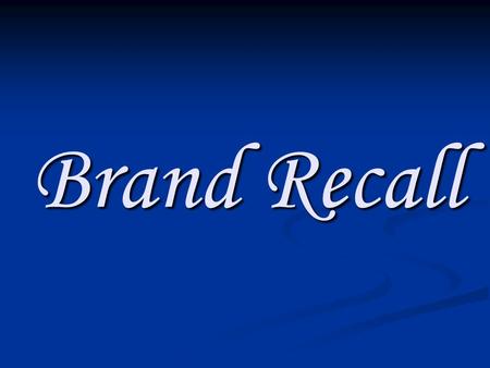 Brand Recall. Category - Recall Chewing Gum Chewing Gum Laser Printer Laser Printer Photo Film Photo Film Jeans Jeans Detergent Detergent Wrigley’s HP.