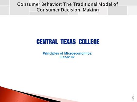 1 of 8 Principles of Microeconomics: Econ102. Utility: The enjoyment or satisfaction that people receive from consuming goods and services. Marginal utility: