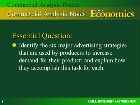 1 Essential Question: Identify the six major advertising strategies that are used by producers to increase demand for their product; and explain how they.