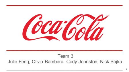 Team 3 Julie Feng, Olivia Bambara, Cody Johnston, Nick Sojka 1.