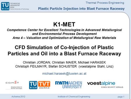 Institute of Chemical Engineering page 1 Achema 2012 Thermal Process Engineering K1-MET Competence Center for Excellent Technologies in Advanced Metallurgical.