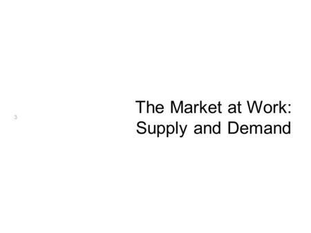 The Market at Work: Supply and Demand