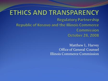 Matthew L. Harvey Office of General Counsel Illinois Commerce Commission.