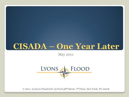 CISADA – One Year Later May 2011 © 2011 | Lyons & Flood LLP, 65 West 36 th Street, 7 th Floor, New York, NY 10018.