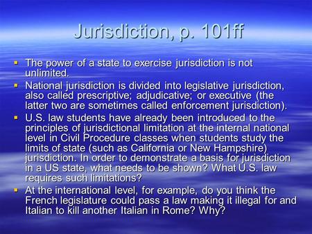 Jurisdiction, p. 101ff Jurisdiction, p. 101ff  The power of a state to exercise jurisdiction is not unlimited.  National jurisdiction is divided into.