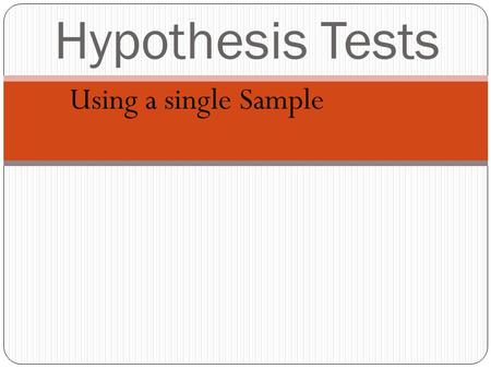 Hypothesis Tests Using a single Sample.