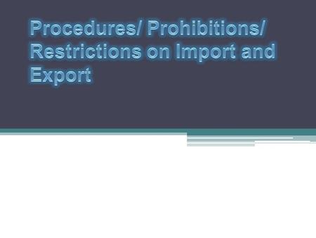 IMPORT means bringing goods into India from a place outside India. EXPORT means taking good out of India to a place outside India.