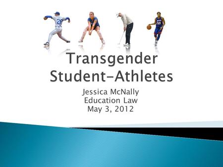 Jessica McNally Education Law May 3, 2012.  Introduction  Key definitions  Case Study  Current state of the law  Impact on collegiate athletic departments.