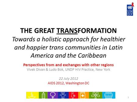 THE GREAT TRANSFORMATION Towards a holistic approach for healthier and happier trans communities in Latin America and the Caribbean Perspectives from and.