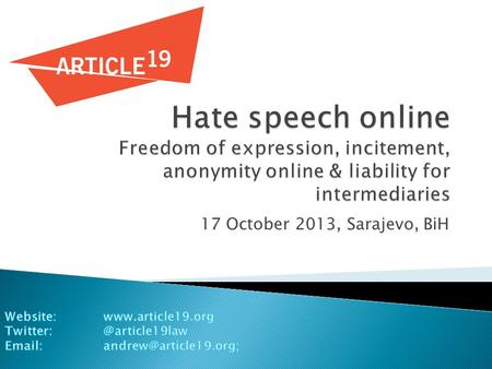 17 October 2013, Sarajevo, BiH. [A]ll forms of expression which spread, incite, promote or justify racial hatred, xenophobia, anti-Semitism or other forms.