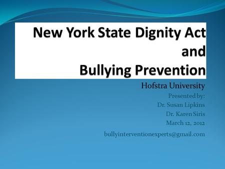 Hofstra University Presented by: Dr. Susan Lipkins Dr. Karen Siris March 12, 2012