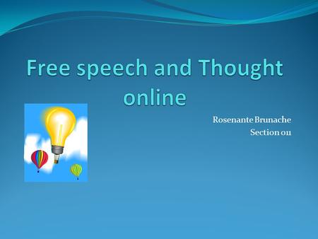 Rosenante Brunache Section 011. Success of the internet and Hate Groups The Internet has led to mass communication. People are able to talk to people.