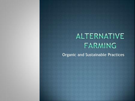 Organic and Sustainable Practices.  Fertilizers and aquatic ecosystems  This leads to ______ which leads to ______ ______  Pesticides and ecosystems.