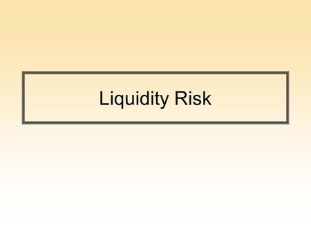 Liquidity Risk.