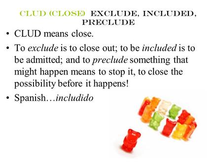 clud (close) exclude, included, preclude