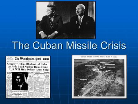 The Cuban Missile Crisis. Setting the Stage 1. The Truman Doctrine 2. The Marshall Plan 3. Containment 4. The Domino Theory 5. The Berlin Blockade 6.